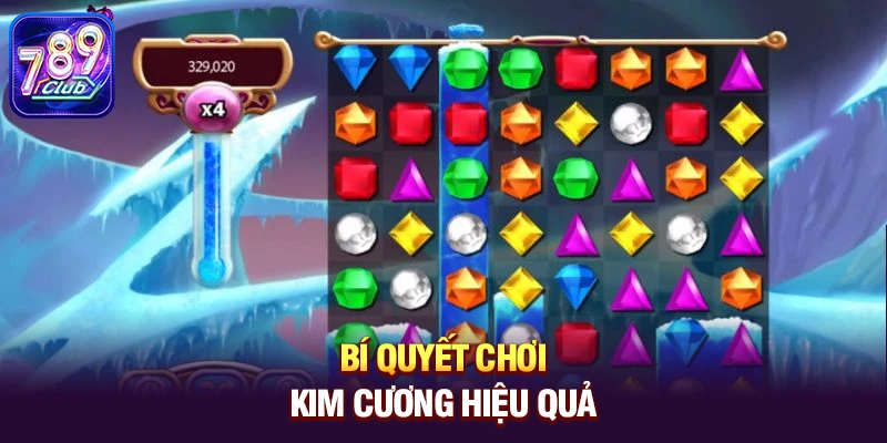 Bí quyết chơi Kim Cương hiệu quả