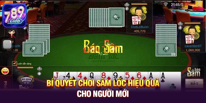 Bí quyết chơi Sâm Lốc hiệu quả cho người mới