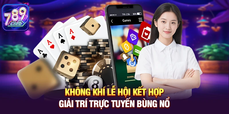 Không khí lễ hội kết hợp giải trí trực tuyến bùng nổ