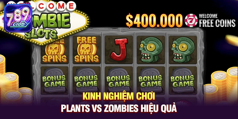 Kinh nghiệm chơi Plants vs Zombies hiệu quả