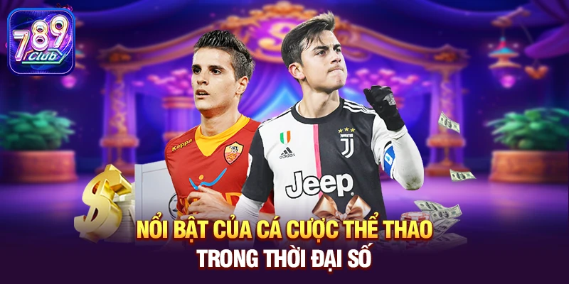 Nổi bật của Cá cược thể thao trong thời đại số